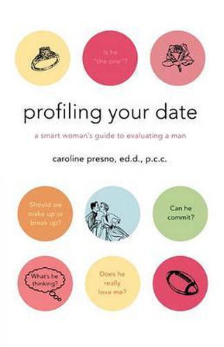 Cover image for Profiling Your Date: A Smart Woman's Guide to Evaluating a Man