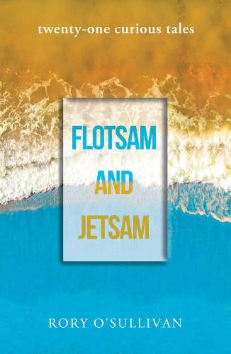 Cover image for flotsam and jetsam - twenty-one curious tales