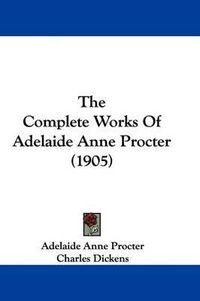 Cover image for The Complete Works of Adelaide Anne Procter (1905)