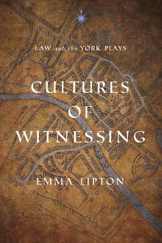 Cover image for Cultures of Witnessing: Law and the York Plays