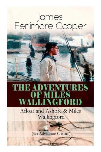 Cover image for The Adventures of Miles Wallingford: Afloat and Ashore & Miles Wallingford (Sea Adventure Classics): Autobiographical Novels