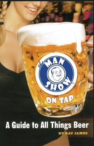 Cover image for The Man Show on Tap: A Guide to All Things Beer