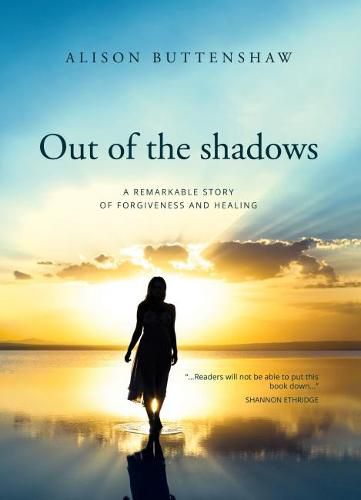 Cover image for Out of the Shadows: A remarkable story of healing and forgiveness