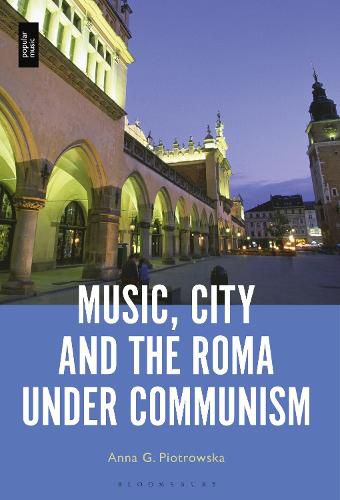 Cover image for Music, City and the Roma Under Communism