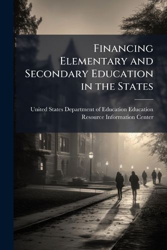 Cover image for Financing Elementary and Secondary Education in the States