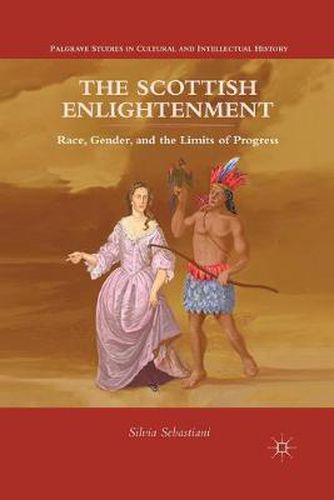 Cover image for The Scottish Enlightenment: Race, Gender, and the Limits of Progress