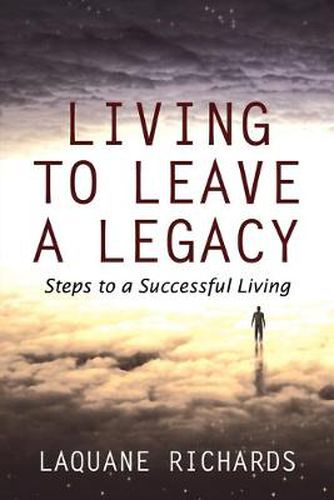 Cover image for Living to Leave a Legacy: Steps to a Successful Living