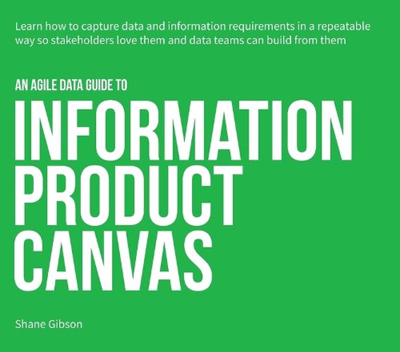 Cover image for An Agile Data Guide to Information Product Canvas