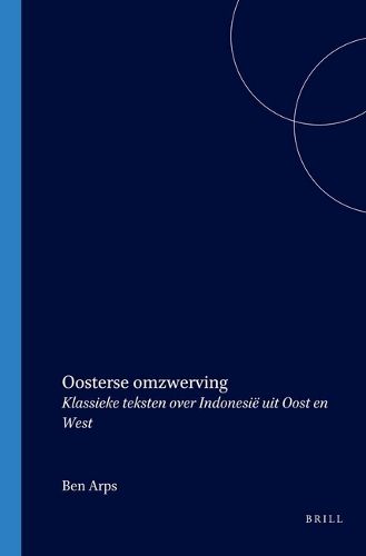 Oosterse omzwerving: Klassieke teksten over Indonesie uit Oost en West