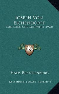 Cover image for Joseph Von Eichendorff: Sein Leben Und Sein Werk (1922)