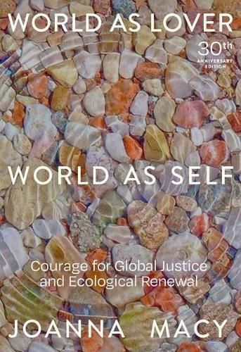 Cover image for World as Lover, World as Self: Courage for Global Justice and Ecological Renewal