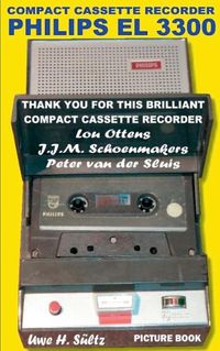 Cover image for Compact Cassette Recorder Philips EL 3300 - Thank you for this brilliant Compact Cassette Recorder - Lou Ottens - Johannes Jozeph Martinus Schoenmakers - Peter van der Sluis: Happy Birthday, Lou Ottens!