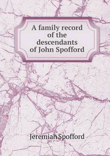 Cover image for A family record of the descendants of John Spofford