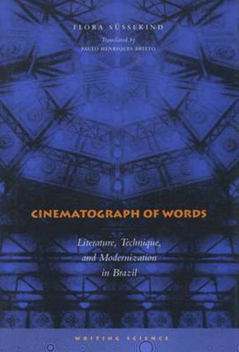 Cover image for Cinematograph of Words: Literature, Technique, and Modernization in Brazil