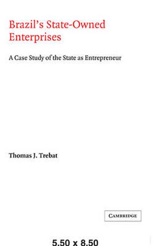 Cover image for Brazil's State-Owned Enterprises: A Case Study of the State as Entrepreneur