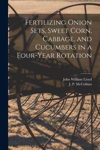 Cover image for Fertilizing Onion Sets, Sweet Corn, Cabbage, and Cucumbers in a Four-year Rotation