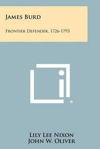 Cover image for James Burd: Frontier Defender, 1726-1793