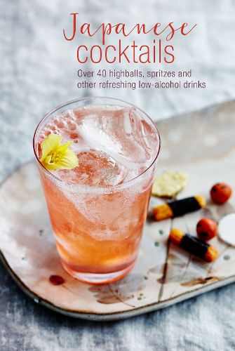 Cover image for Japanese Cocktails: Over 40 Highballs, Spritzes and Other Refreshing Low-Alcohol Drinks