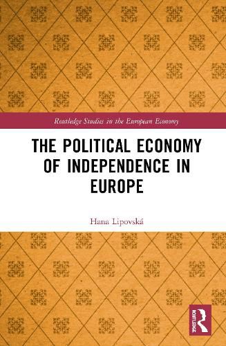 Cover image for The Political Economy of Independence in Europe