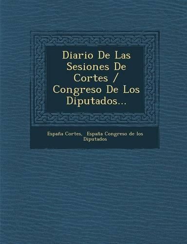 Cover image for Diario de Las Sesiones de Cortes / Congreso de Los Diputados...