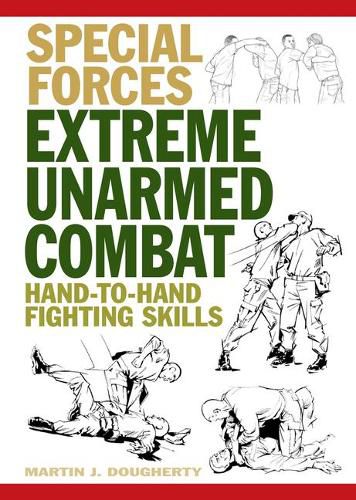 Extreme Unarmed Combat: Hand-To-Hand Fighting Skills