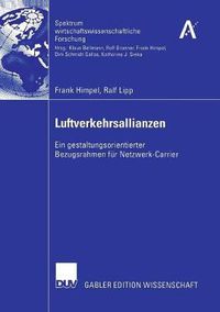 Cover image for Luftverkehrsallianzen: Ein gestaltungsorientierter Bezugsrahmen fur Netzwerk-Carrier