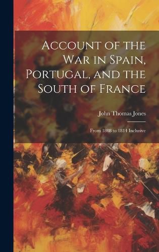 Account of the War in Spain, Portugal, and the South of France