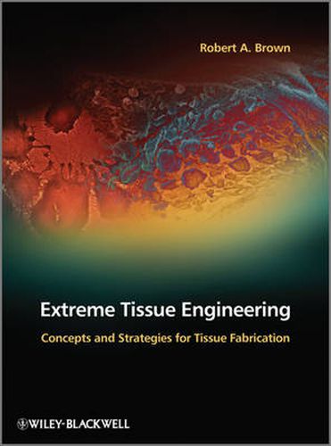 Cover image for Extreme Tissue Engineering: Concepts and Strategies for Tissue Fabrication