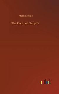 Cover image for The Court of Philip IV.