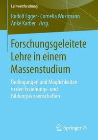 Cover image for Forschungsgeleitete Lehre in Einem Massenstudium: Bedingungen Und Moeglichkeiten in Den Erziehungs- Und Bildungswissenschaften