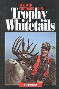 Cover image for Advanced Strategies for Trophy Whitetails