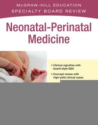 Cover image for McGraw-Hill Specialty Board Review Neonatal-Perinatal Medicine