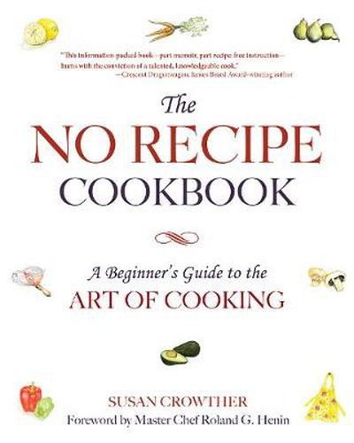 Cover image for The No Recipe Cookbook: A Beginner's Guide to the Art of Cooking