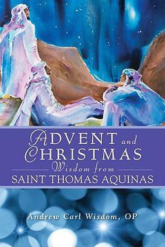 Cover image for Advent and Christmas Wisdom from Saint Thomas Aquinas: Daily Scripture and Prayers Together with Saint Thomas Aquinas's Own Words