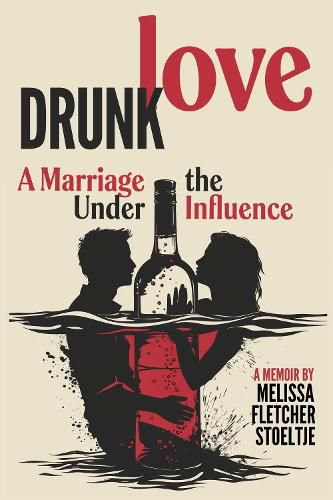 Cover image for Drunk Love: Marriage Under the Influence