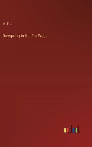 Dayspring in the Far West