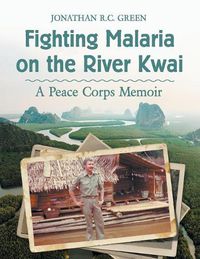 Cover image for Fighting Malaria on the River Kwai: A Peace Corps Memoir