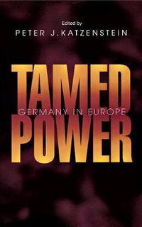 Cover image for Tamed Power: Germany in Europe