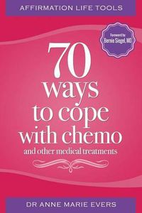 Cover image for Affirmation Life Tools: 70 ways to cope with chemo and other medical treatments