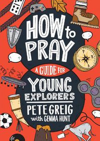 Cover image for How to Pray: A Guide for Young Explorers