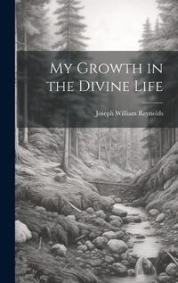 Cover image for My Growth in the Divine Life