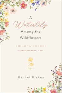 Cover image for A Water Lily Among the Wildflowers