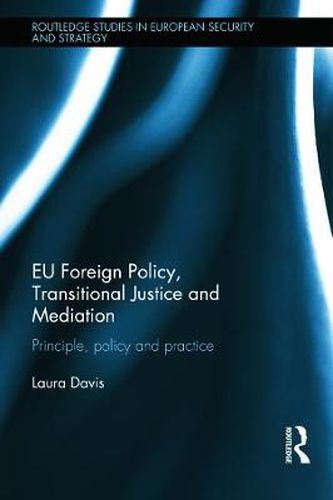 Cover image for EU Foreign Policy, Transitional Justice and Mediation: Principle, Policy and Practice