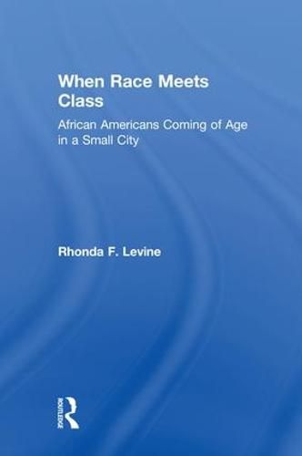 Cover image for When Race Meets Class: African Americans Coming of Age in a Small City