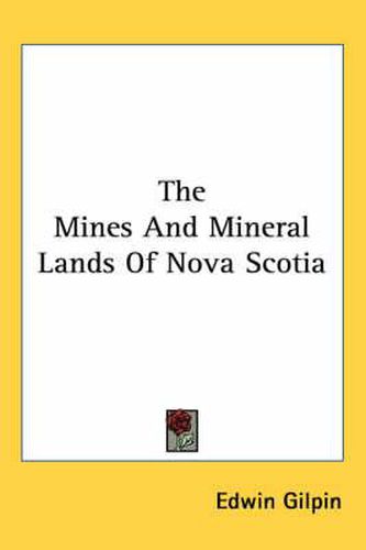 Cover image for The Mines and Mineral Lands of Nova Scotia