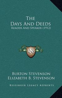 Cover image for The Days and Deeds: Reader and Speaker (1912)