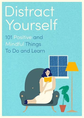 Cover image for Distract Yourself: 101 positive and mindful things to do or learn