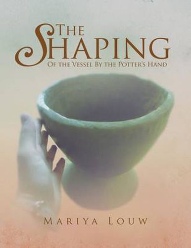 Cover image for The Shaping: Of the Vessel By the Potter's Hand