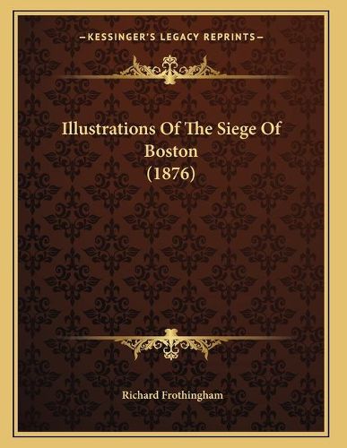 Illustrations of the Siege of Boston (1876)