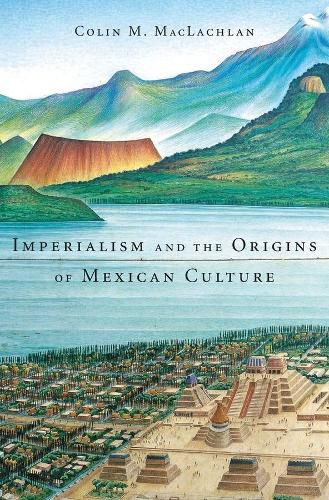 Cover image for Imperialism and the Origins of Mexican Culture